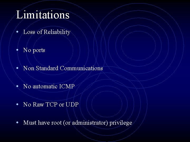 Limitations • Loss of Reliability • No ports • Non Standard Communications • No