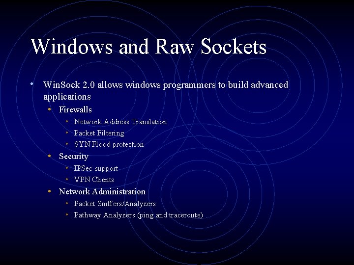 Windows and Raw Sockets • Win. Sock 2. 0 allows windows programmers to build
