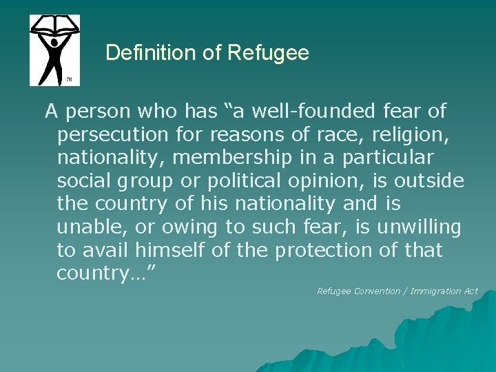 Definition of Refugee A person who has “a well-founded fear of persecution for reasons