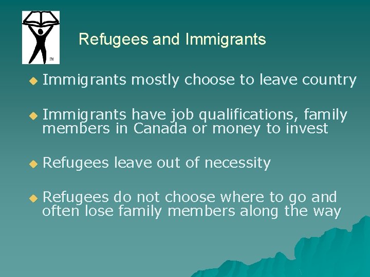 Refugees and Immigrants u Immigrants mostly choose to leave country u Immigrants have job