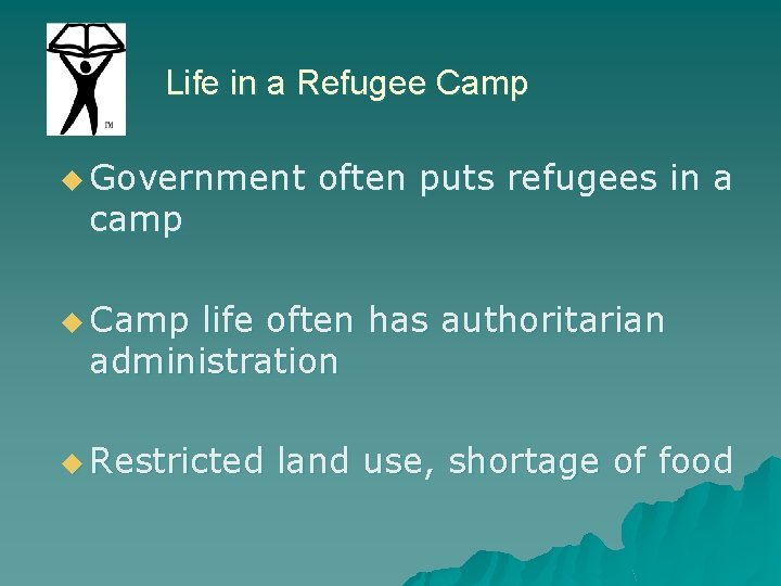 Life in a Refugee Camp u Government often puts refugees in a camp u