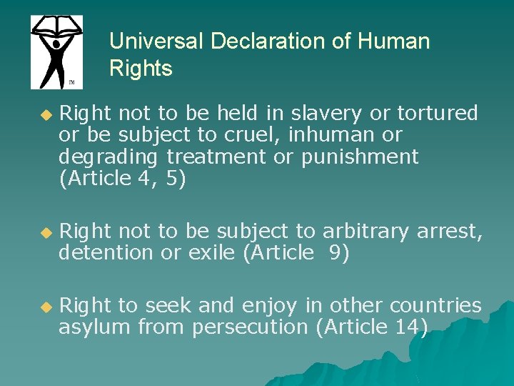 Universal Declaration of Human Rights u u u Right not to be held in