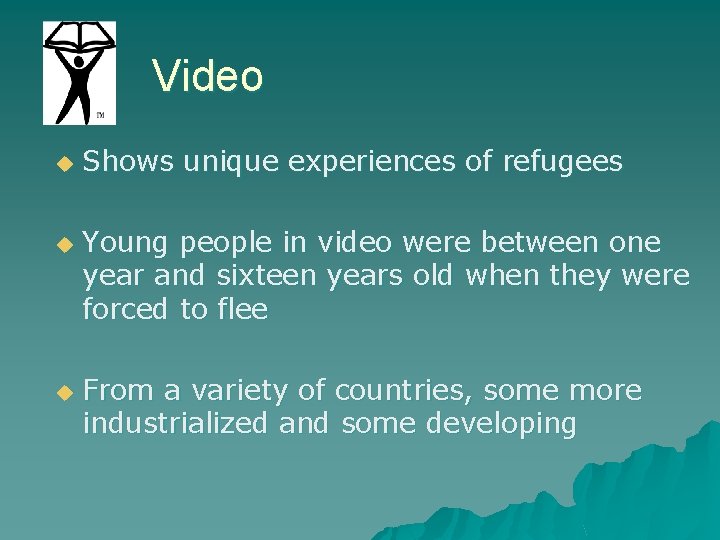 Video u u u Shows unique experiences of refugees Young people in video were