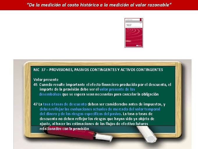 “De la medición al costo histórico a la medición al valor razonable” NIC 37