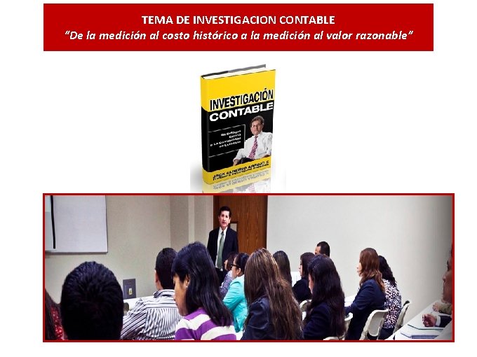 TEMA DE INVESTIGACION CONTABLE “De la medición al costo histórico a la medición al