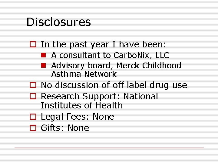 Disclosures o In the past year I have been: n A consultant to Carbo.