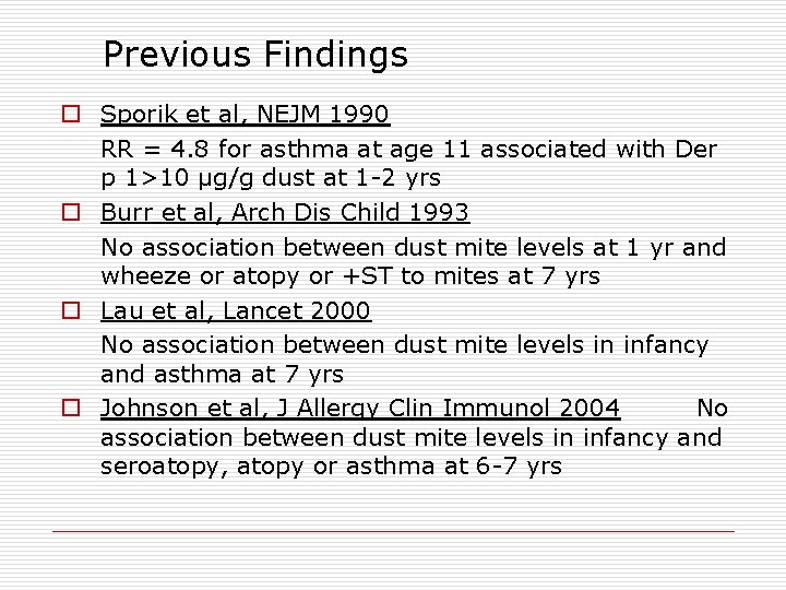 Previous Findings o Sporik et al, NEJM 1990 RR = 4. 8 for asthma