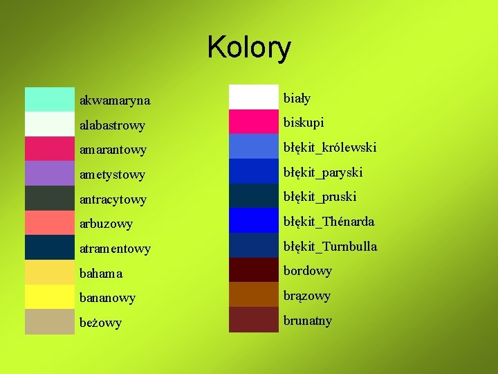 Kolory akwamaryna biały alabastrowy biskupi amarantowy błękit_królewski ametystowy błękit_paryski antracytowy błękit_pruski arbuzowy błękit_Thénarda atramentowy Kolory akwamaryna biały alabastrowy biskupi amarantowy błękit_królewski ametystowy błękit_paryski antracytowy błękit_pruski arbuzowy błękit_Thénarda atramentowy