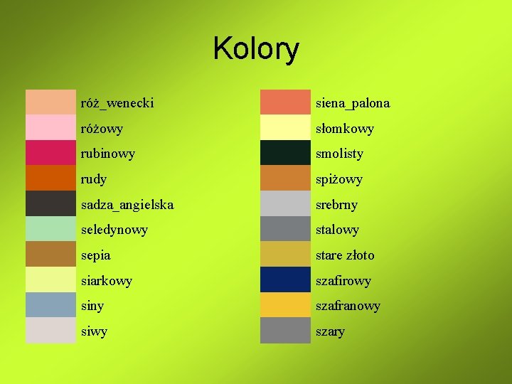 Kolory róż_wenecki siena_palona różowy słomkowy rubinowy smolisty rudy spiżowy sadza_angielska srebrny seledynowy stalowy sepia Kolory róż_wenecki siena_palona różowy słomkowy rubinowy smolisty rudy spiżowy sadza_angielska srebrny seledynowy stalowy sepia