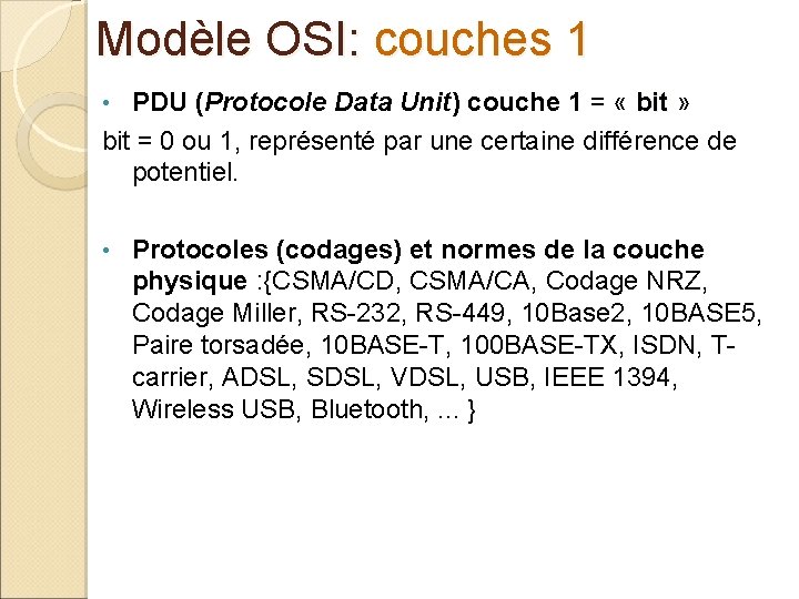 Modèle OSI: couches 1 PDU (Protocole Data Unit) couche 1 = « bit »
