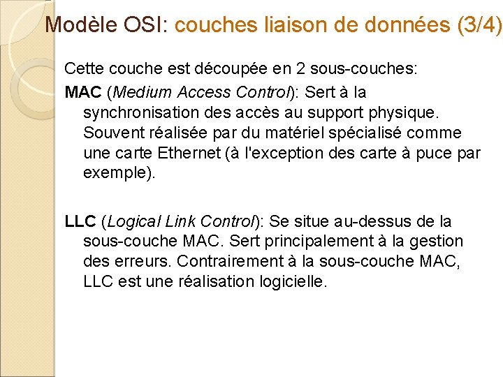 Modèle OSI: couches liaison de données (3/4) Cette couche est découpée en 2 sous-couches: