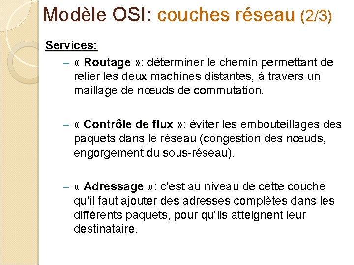 Modèle OSI: couches réseau (2/3) Services: – « Routage » : déterminer le chemin