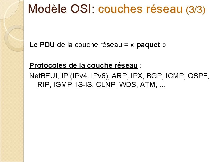 Modèle OSI: couches réseau (3/3) Le PDU de la couche réseau = « paquet