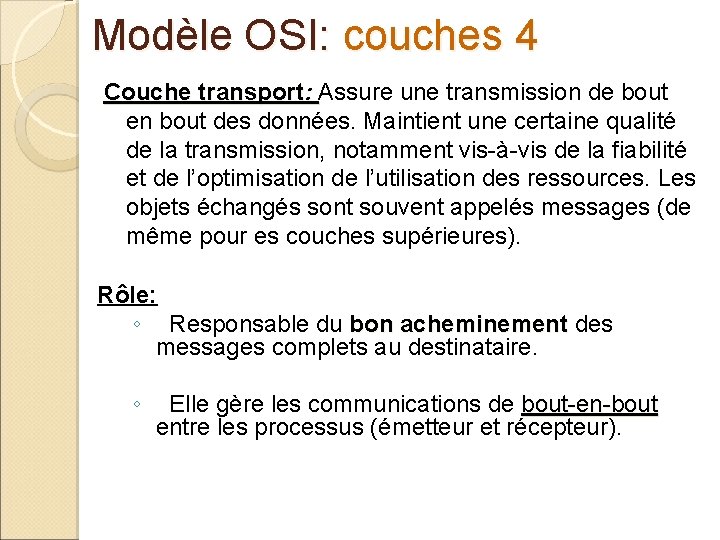 Modèle OSI: couches 4 Couche transport: Assure une transmission de bout en bout des