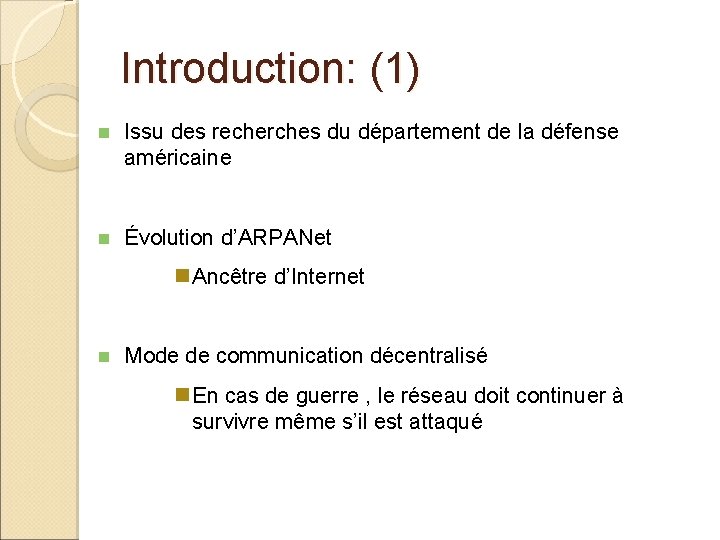 Introduction: (1) n Issu des recherches du département de la défense américaine n Évolution