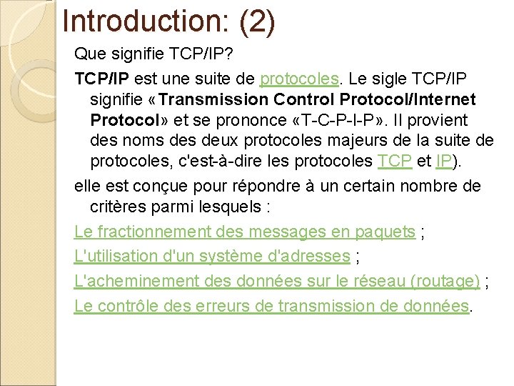 Introduction: (2) Que signifie TCP/IP? TCP/IP est une suite de protocoles. Le sigle TCP/IP