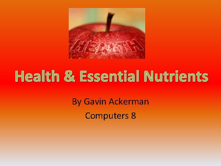 Health & Essential Nutrients By Gavin Ackerman Computers 8 