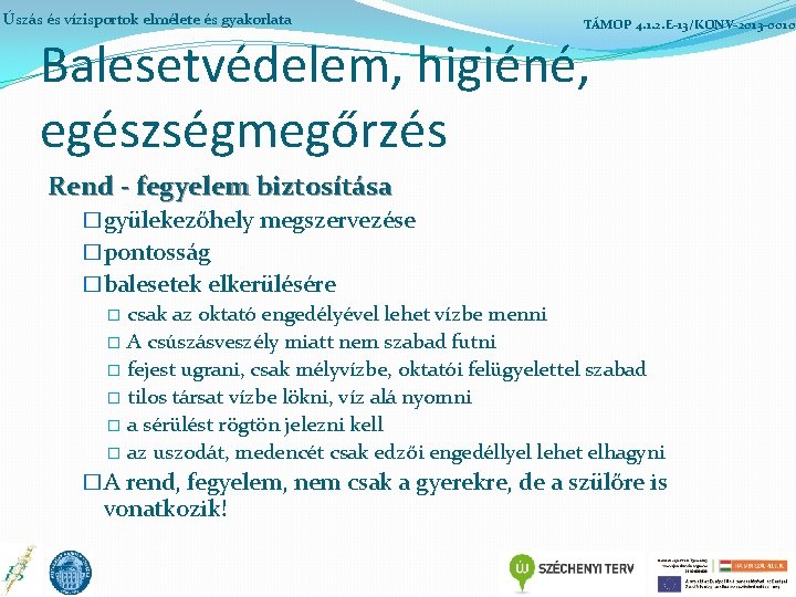 Úszás és vízisportok elmélete és gyakorlata TÁMOP 4. 1. 2. E-13/KONV-2013 -0010 Balesetvédelem, higiéné,