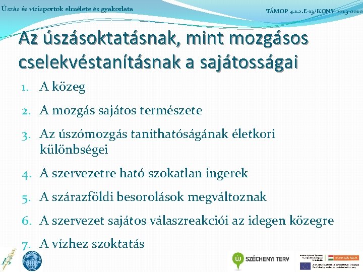 Úszás és vízisportok elmélete és gyakorlata TÁMOP 4. 1. 2. E-13/KONV-2013 -0010 Az úszásoktatásnak,