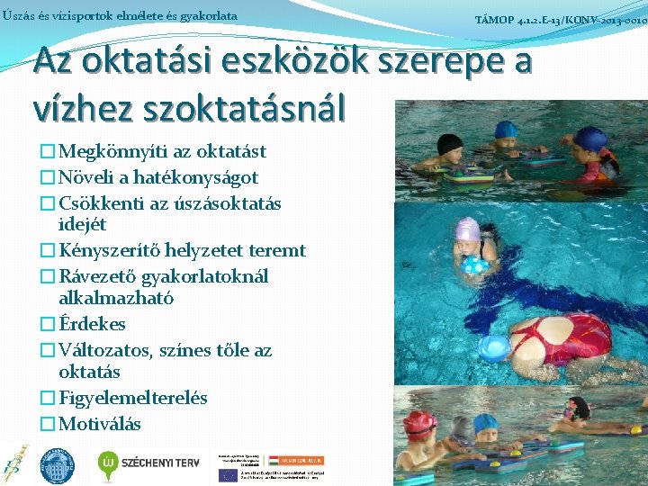 Úszás és vízisportok elmélete és gyakorlata TÁMOP 4. 1. 2. E-13/KONV-2013 -0010 Az oktatási