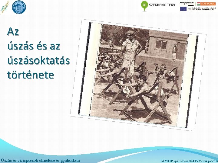 Az úszás és az úszásoktatás története Úszás és vízisportok elmélete és gyakorlata TÁMOP 4.