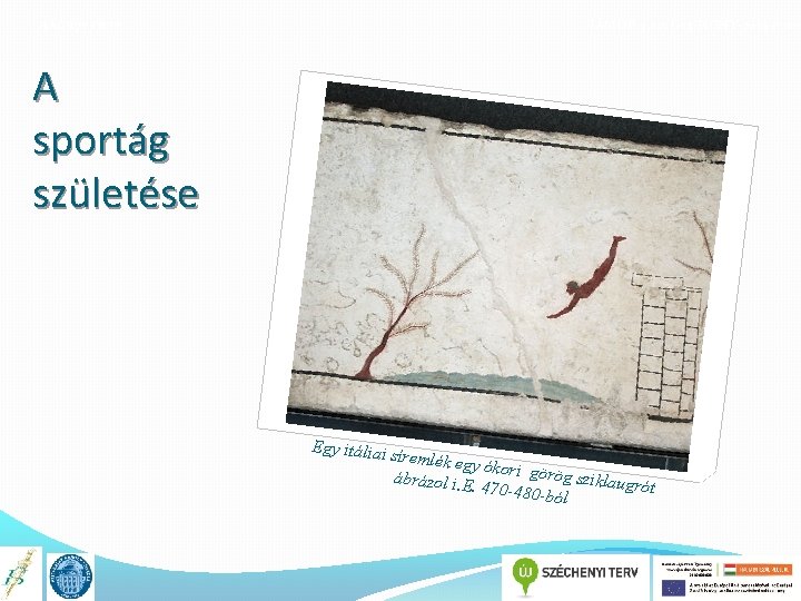 A könyv címe TÁMOP 4. 1. 2. E-13/KONV-2013 -0010 A sportág születése Egy itáliai