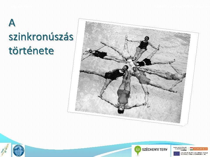 A könyv címe A szinkronúszás története TÁMOP 4. 1. 2. E-13/KONV-2013 -0010 