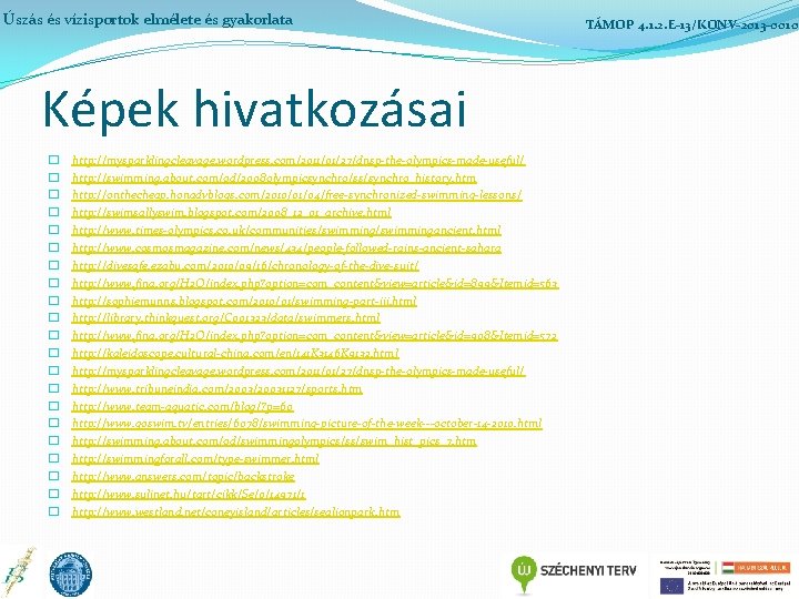 Úszás és vízisportok elmélete és gyakorlata TÁMOP 4. 1. 2. E-13/KONV-2013 -0010 Képek hivatkozásai