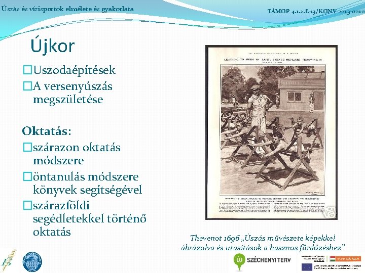 Úszás és vízisportok elmélete és gyakorlata TÁMOP 4. 1. 2. E-13/KONV-2013 -0010 Újkor �Uszodaépítések