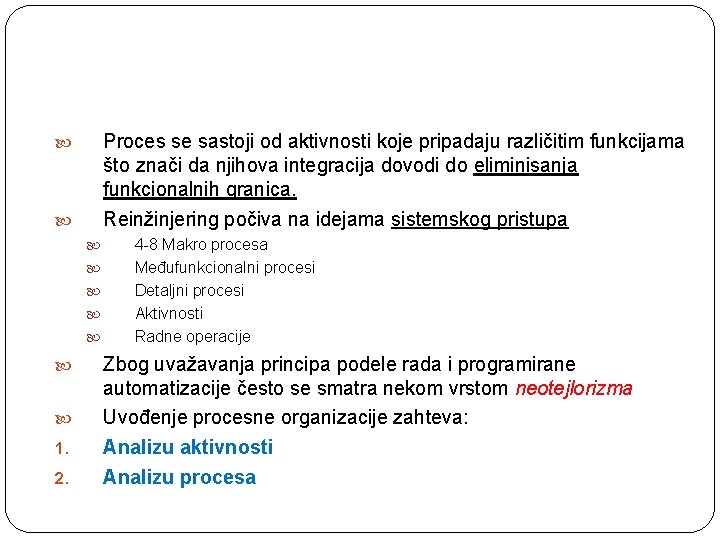 Proces se sastoji od aktivnosti koje pripadaju različitim funkcijama što znači da njihova integracija