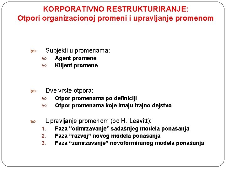 KORPORATIVNO RESTRUKTURIRANJE: Otpori organizacionoj promeni i upravljanje promenom Subjekti u promenama: Dve vrste otpora: