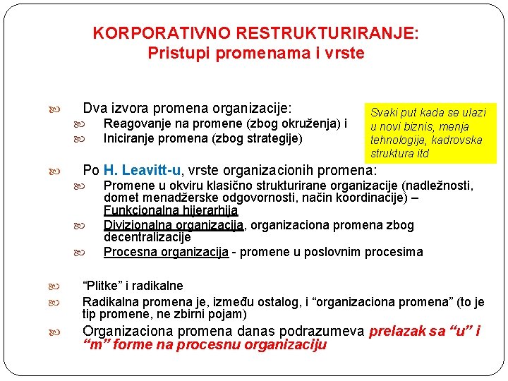 KORPORATIVNO RESTRUKTURIRANJE: Pristupi promenama i vrste Dva izvora promena organizacije: Reagovanje na promene (zbog