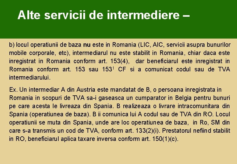 Alte servicii de intermediere – b) locul operatiunii de baza nu este in Romania