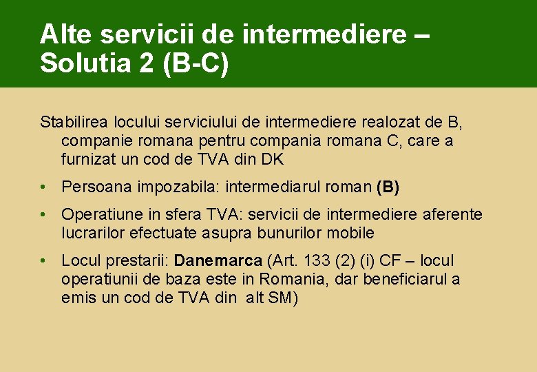 Alte servicii de intermediere – Solutia 2 (B-C) Stabilirea locului serviciului de intermediere realozat