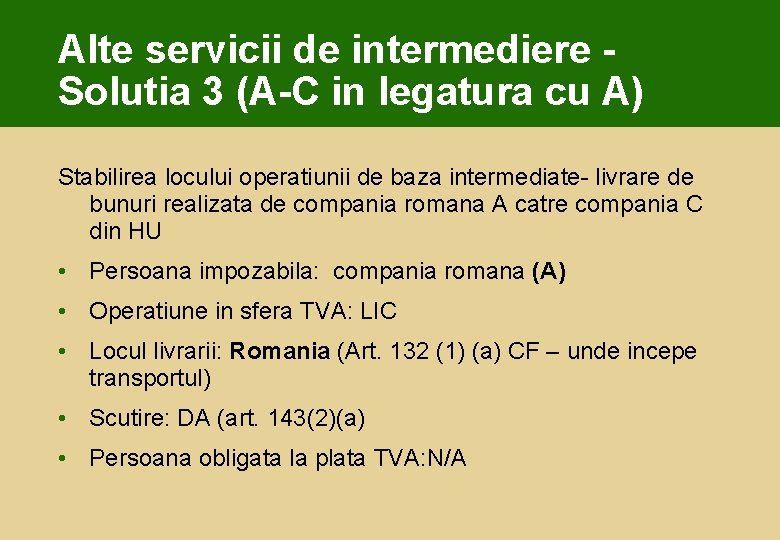 Alte servicii de intermediere - Solutia 3 (A-C in legatura cu A) Stabilirea locului