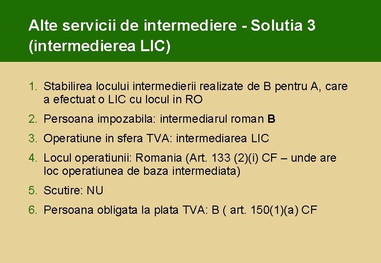 Alte servicii de intermediere - Solutia 3 (intermedierea LIC) 1. Stabilirea locului intermedierii realizate