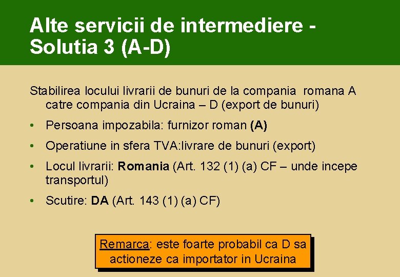 Alte servicii de intermediere - Solutia 3 (A-D) Stabilirea locului livrarii de bunuri de