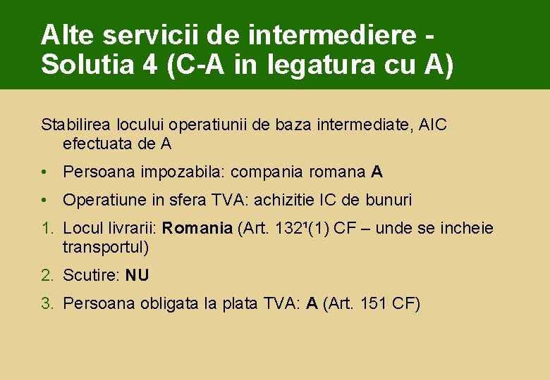 Alte servicii de intermediere - Solutia 4 (C-A in legatura cu A) Stabilirea locului