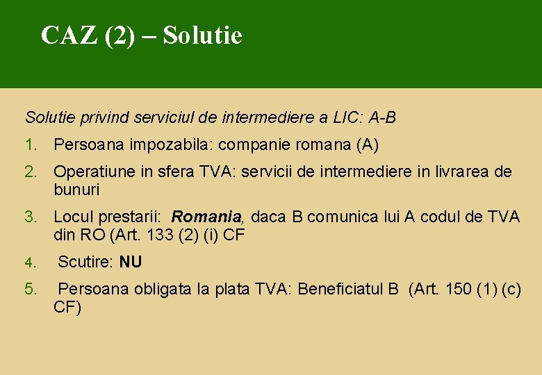 CAZ (2) – Solutie privind serviciul de intermediere a LIC: A-B 1. Persoana impozabila: