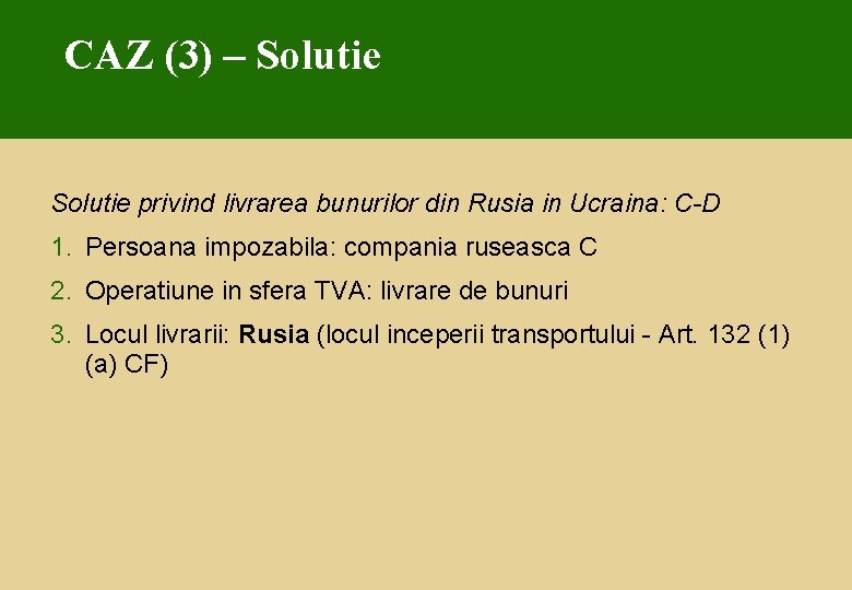 CAZ (3) – Solutie privind livrarea bunurilor din Rusia in Ucraina: C-D 1. Persoana