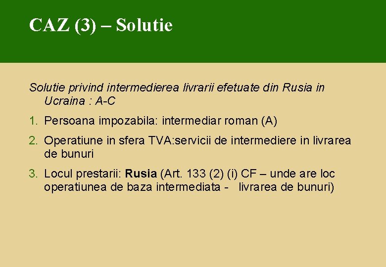 CAZ (3) – Solutie privind intermedierea livrarii efetuate din Rusia in Ucraina : A-C
