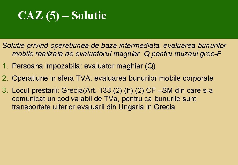CAZ (5) – Solutie privind operatiunea de baza intermediata, evaluarea bunurilor mobile realizata de