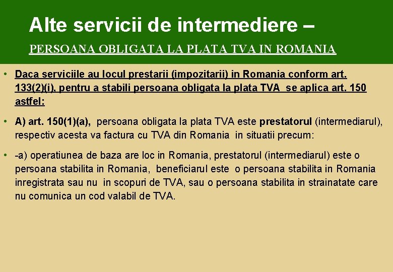 Alte servicii de intermediere – PERSOANA OBLIGATA LA PLATA TVA IN ROMANIA • Daca