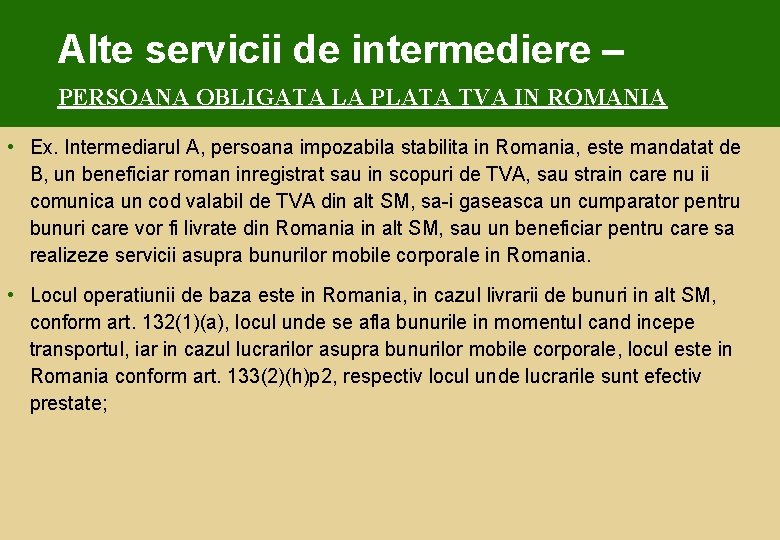 Alte servicii de intermediere – PERSOANA OBLIGATA LA PLATA TVA IN ROMANIA • Ex.