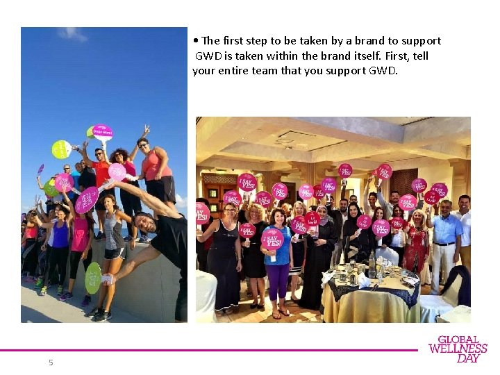  • The first step to be taken by a brand to support GWD