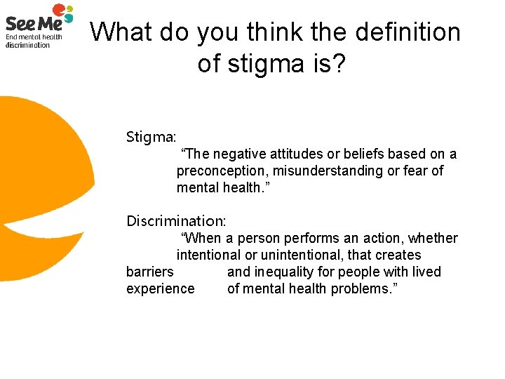 What do you think the definition of stigma is? Stigma: “The negative attitudes