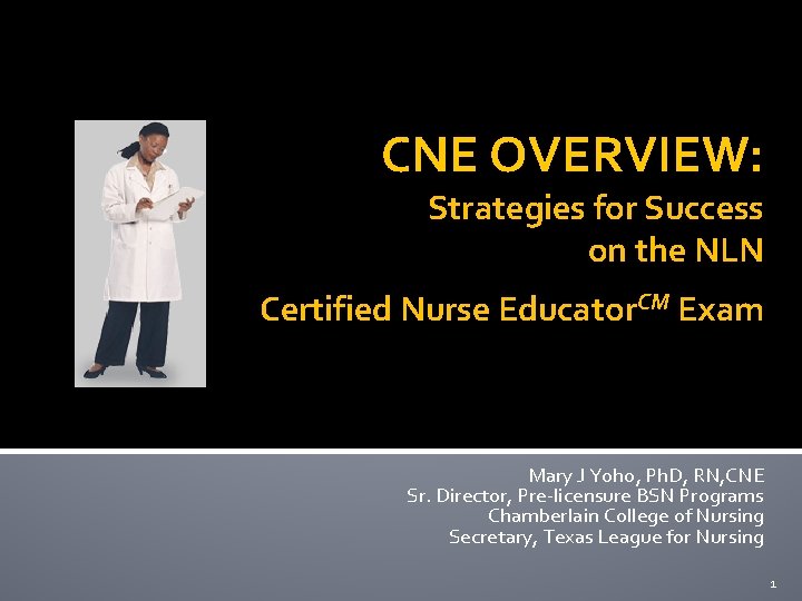 CNE OVERVIEW: Strategies for Success on the NLN Certified Nurse Educator. CM Exam Mary