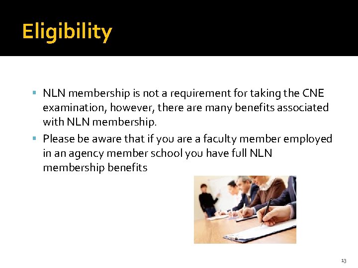 Eligibility NLN membership is not a requirement for taking the CNE examination, however, there