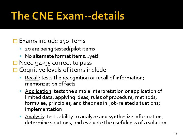 The CNE Exam--details � Exams include 150 items 20 are being tested/pilot items No