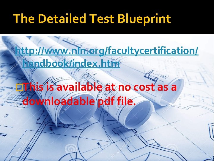 The Detailed Test Blueprint http: //www. nln. org/facultycertification/ handbook/index. htm �This is available at